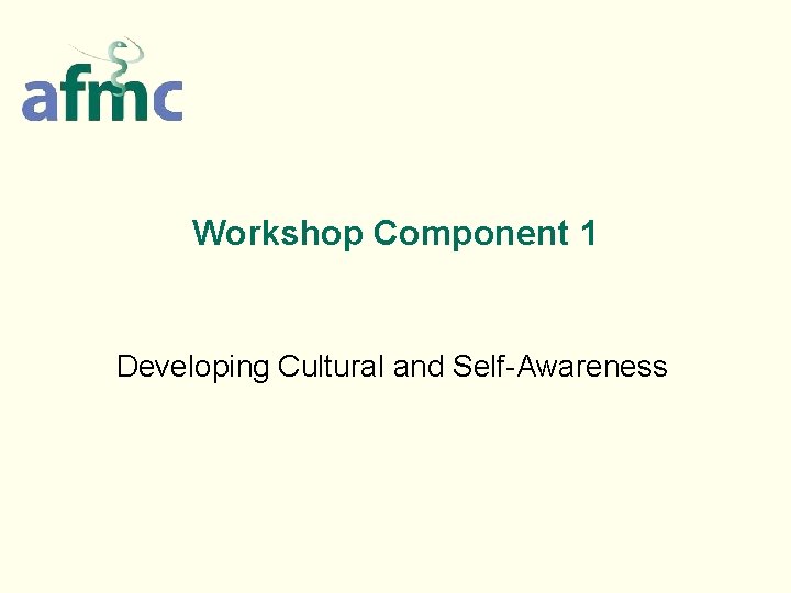 Workshop Component 1 Developing Cultural and Self-Awareness 