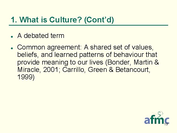1. What is Culture? (Cont’d) ● ● A debated term Common agreement: A shared