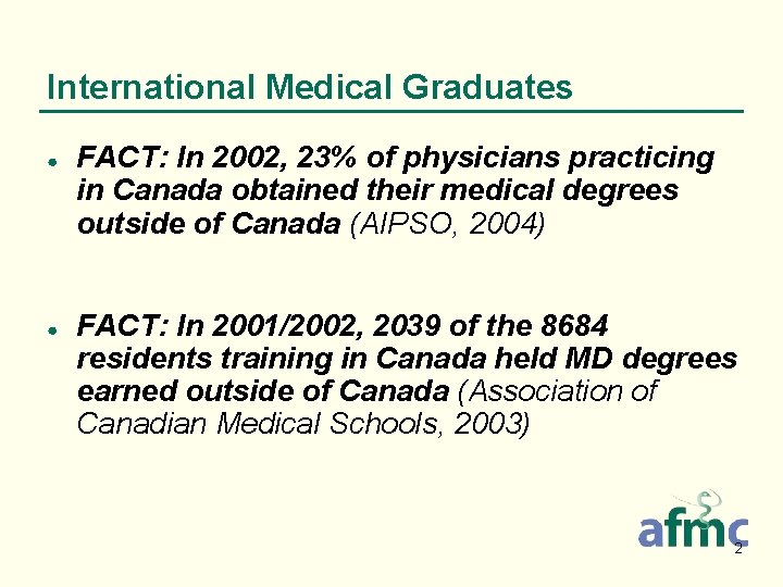 International Medical Graduates ● ● FACT: In 2002, 23% of physicians practicing in Canada