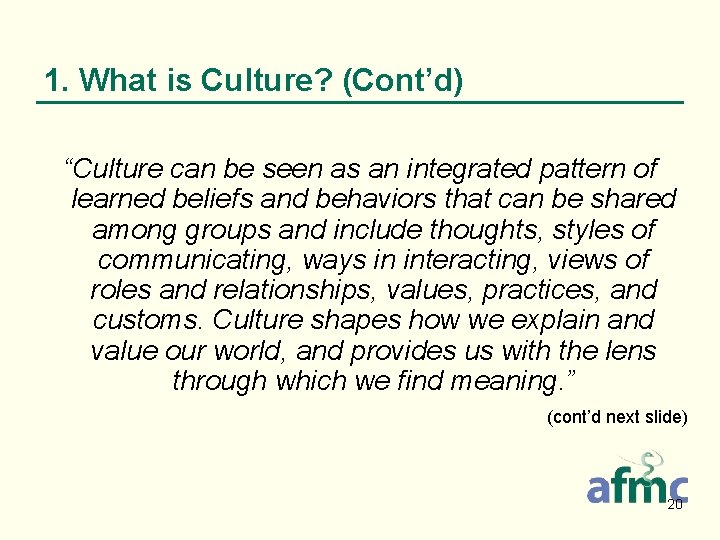 1. What is Culture? (Cont’d) “Culture can be seen as an integrated pattern of
