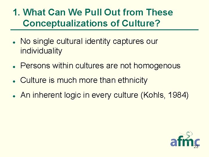 1. What Can We Pull Out from These Conceptualizations of Culture? ● No single