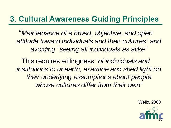 3. Cultural Awareness Guiding Principles “Maintenance of a broad, objective, and open attitude toward