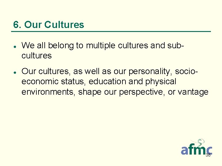 6. Our Cultures ● ● We all belong to multiple cultures and subcultures Our