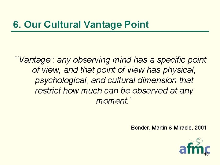 6. Our Cultural Vantage Point “‘Vantage’: any observing mind has a specific point of