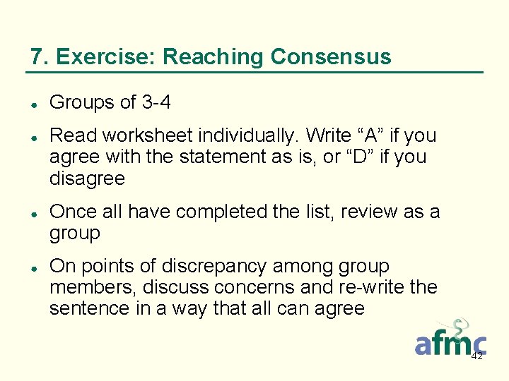 7. Exercise: Reaching Consensus ● ● Groups of 3 -4 Read worksheet individually. Write