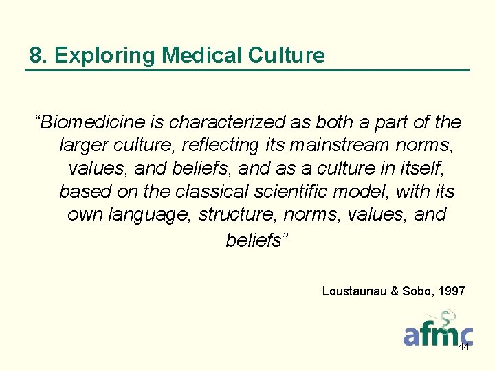 8. Exploring Medical Culture “Biomedicine is characterized as both a part of the larger
