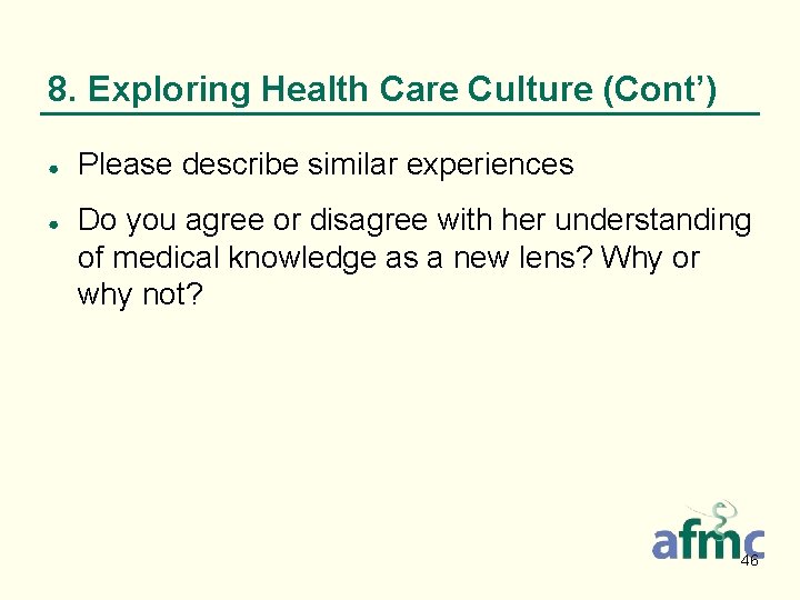 8. Exploring Health Care Culture (Cont’) ● ● Please describe similar experiences Do you