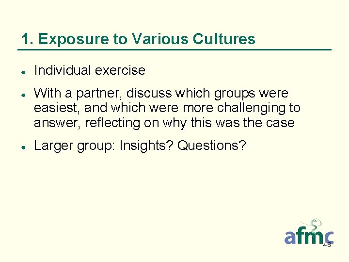 1. Exposure to Various Cultures ● ● ● Individual exercise With a partner, discuss