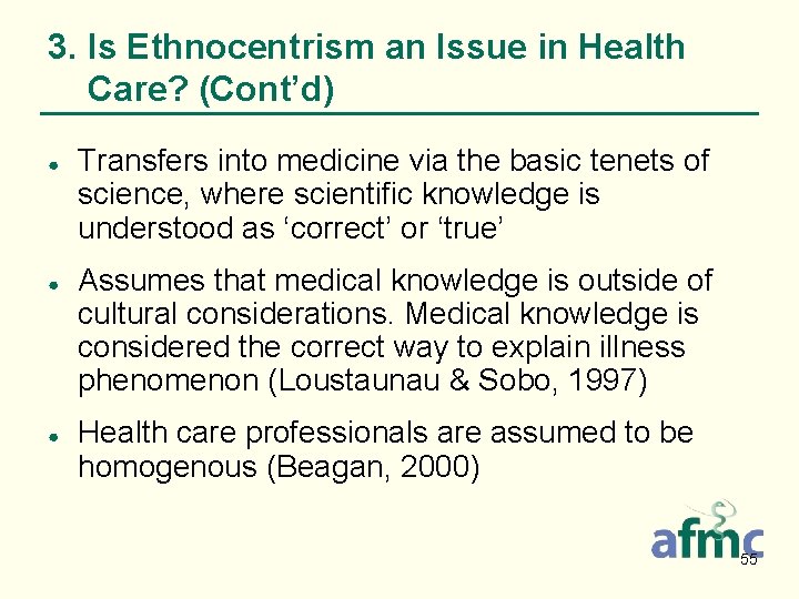 3. Is Ethnocentrism an Issue in Health Care? (Cont’d) ● ● ● Transfers into
