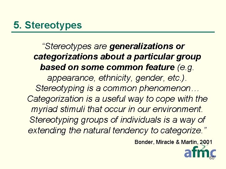 5. Stereotypes “Stereotypes are generalizations or categorizations about a particular group based on some