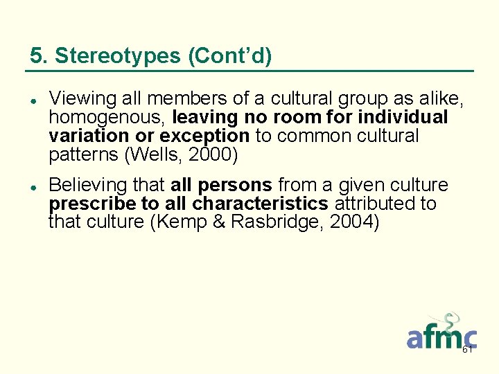 5. Stereotypes (Cont’d) ● ● Viewing all members of a cultural group as alike,