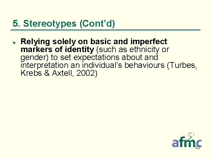 5. Stereotypes (Cont’d) ● Relying solely on basic and imperfect markers of identity (such