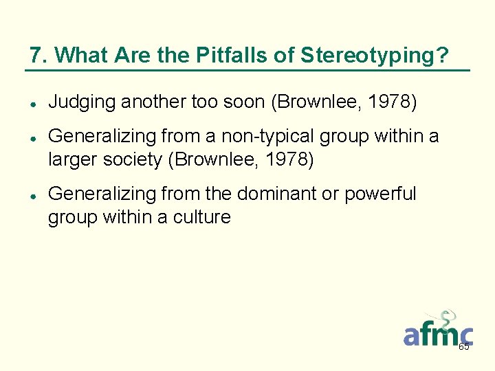 7. What Are the Pitfalls of Stereotyping? ● ● ● Judging another too soon