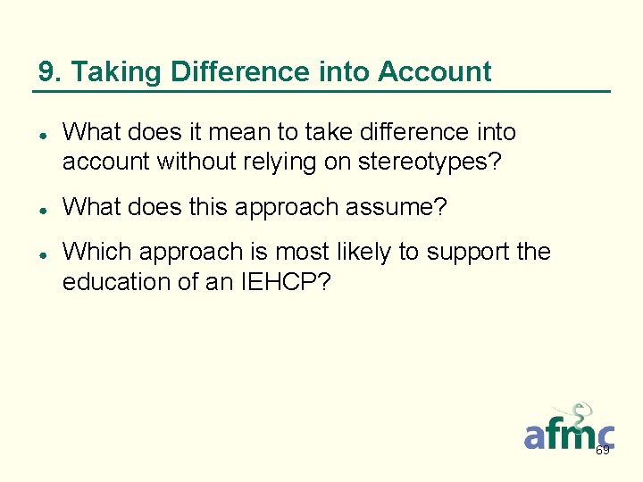 9. Taking Difference into Account ● ● ● What does it mean to take