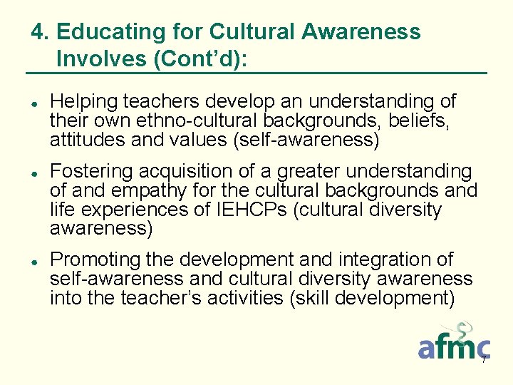 4. Educating for Cultural Awareness Involves (Cont’d): ● ● ● Helping teachers develop an