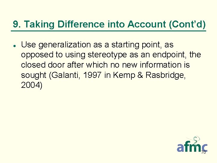 9. Taking Difference into Account (Cont’d) ● Use generalization as a starting point, as