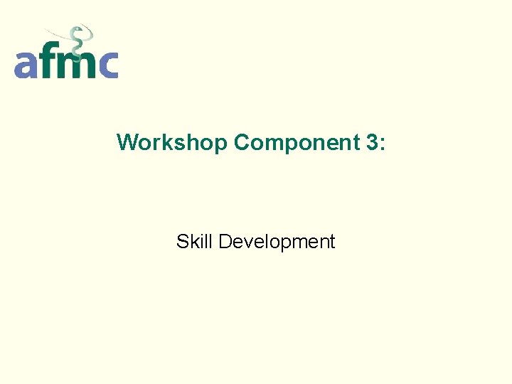 Workshop Component 3: Skill Development 