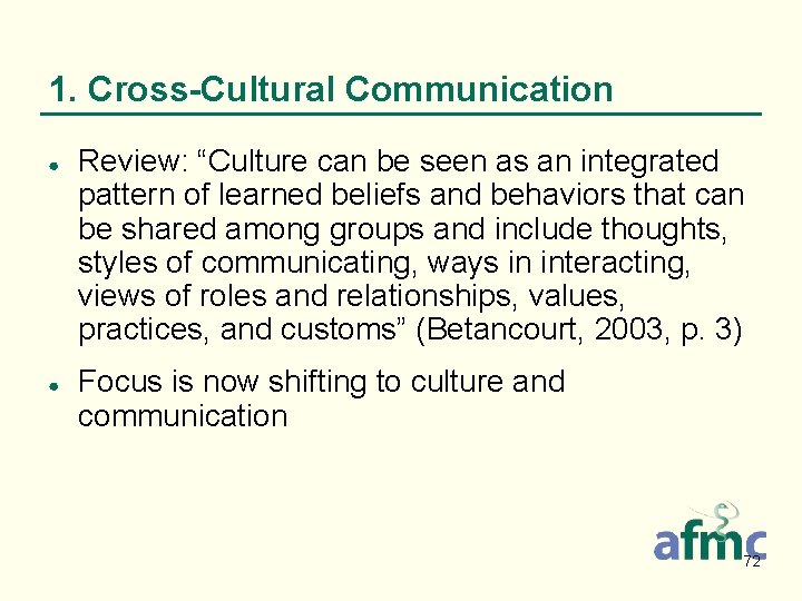 1. Cross-Cultural Communication ● ● Review: “Culture can be seen as an integrated pattern