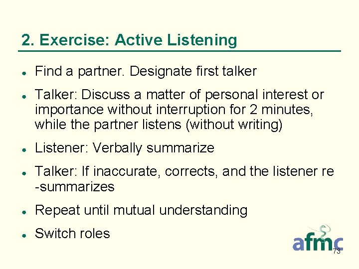 2. Exercise: Active Listening ● ● Find a partner. Designate first talker Talker: Discuss