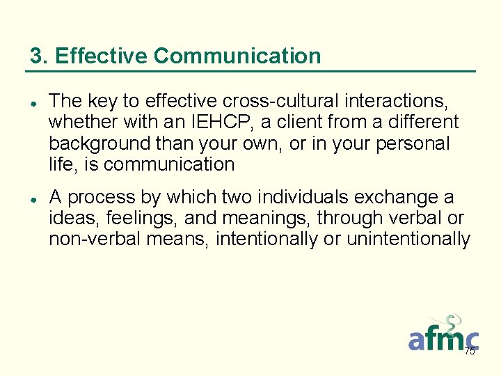 3. Effective Communication ● ● The key to effective cross-cultural interactions, whether with an