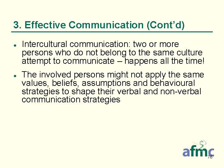 3. Effective Communication (Cont’d) ● ● Intercultural communication: two or more persons who do