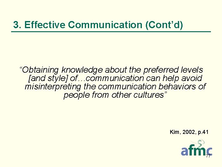 3. Effective Communication (Cont’d) “Obtaining knowledge about the preferred levels [and style] of…communication can