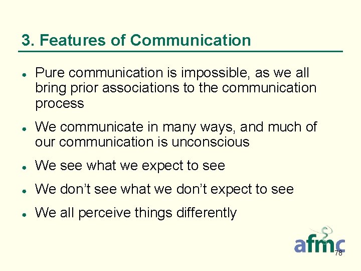 3. Features of Communication ● ● Pure communication is impossible, as we all bring