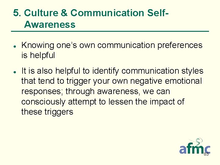 5. Culture & Communication Self. Awareness ● ● Knowing one’s own communication preferences is