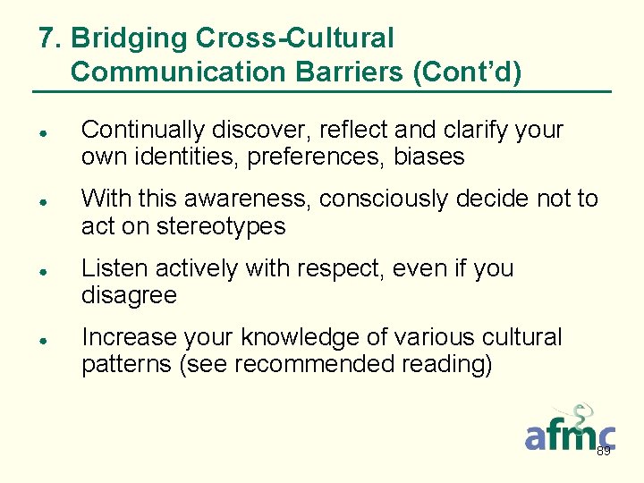7. Bridging Cross-Cultural Communication Barriers (Cont’d) ● ● Continually discover, reflect and clarify your