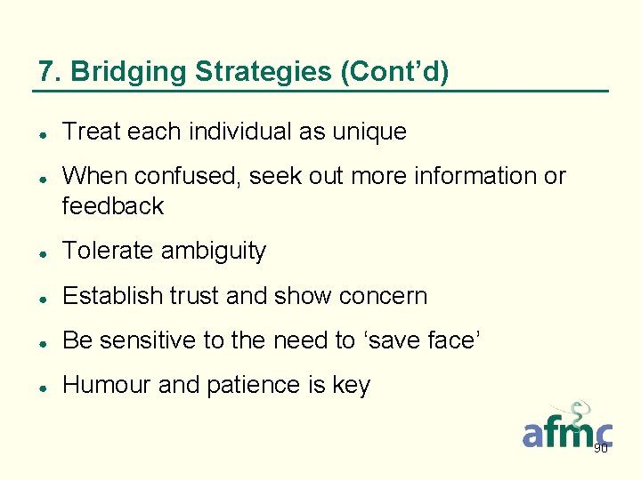 7. Bridging Strategies (Cont’d) ● ● Treat each individual as unique When confused, seek