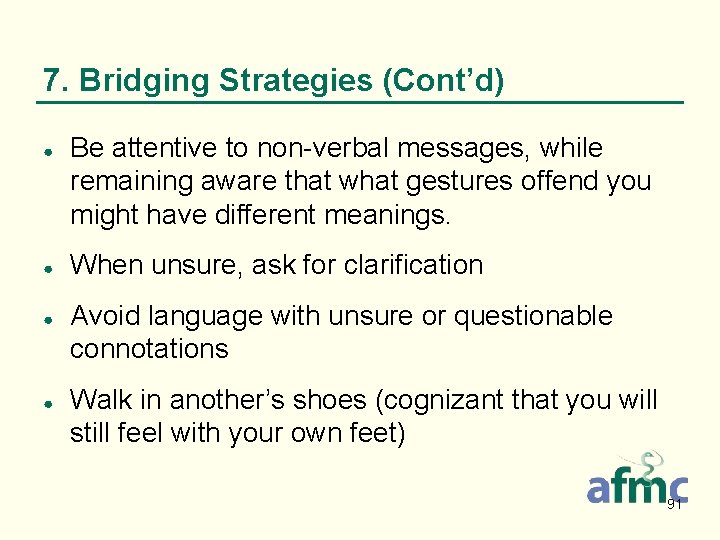 7. Bridging Strategies (Cont’d) ● ● Be attentive to non-verbal messages, while remaining aware