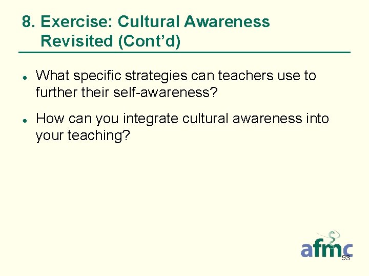 8. Exercise: Cultural Awareness Revisited (Cont’d) ● ● What specific strategies can teachers use