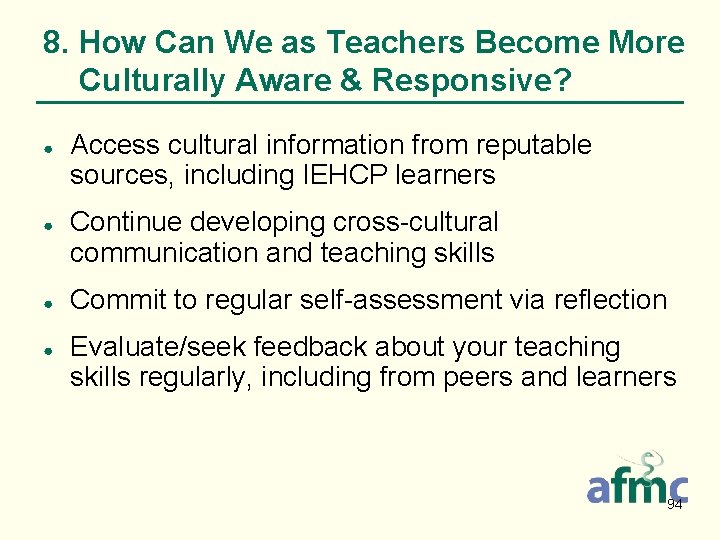 8. How Can We as Teachers Become More Culturally Aware & Responsive? ● ●