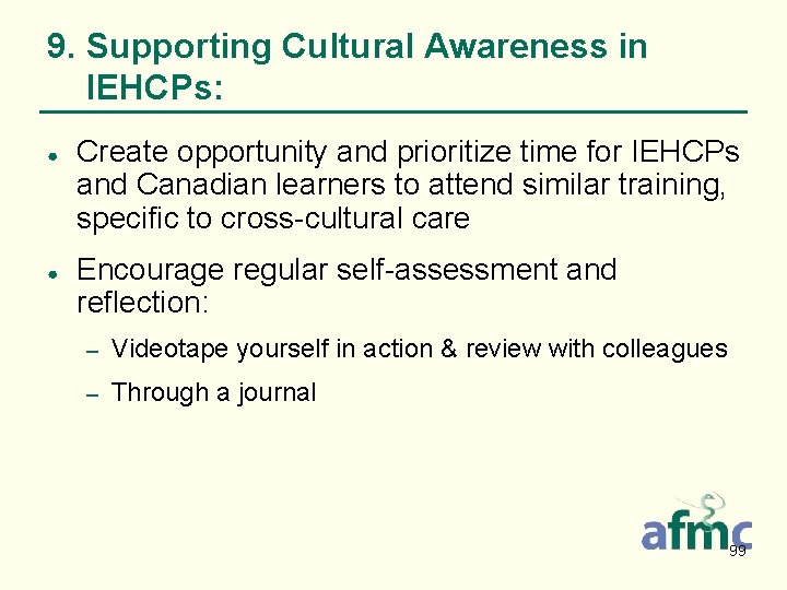 9. Supporting Cultural Awareness in IEHCPs: ● ● Create opportunity and prioritize time for