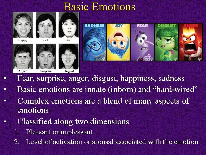 Basic Emotions • • Fear, surprise, anger, disgust, happiness, sadness Basic emotions are innate