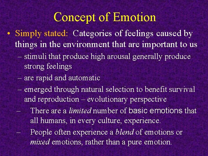 Concept of Emotion • Simply stated: Categories of feelings caused by things in the