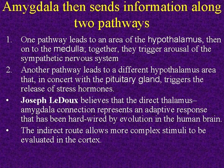 Amygdala then sends information along two pathways 1. One pathway leads to an area