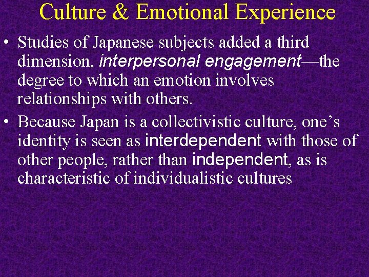 Culture & Emotional Experience • Studies of Japanese subjects added a third dimension, interpersonal