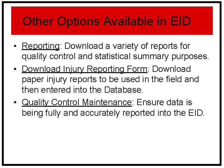 Other Options Available in EID • Reporting: Download a variety of reports for quality