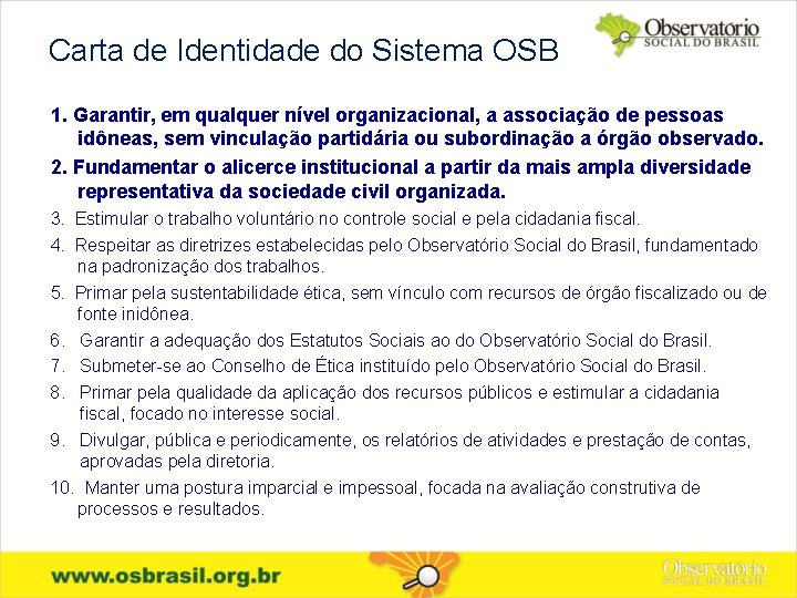 Carta de Identidade do Sistema OSB 1. Garantir, em qualquer nível organizacional, a associação