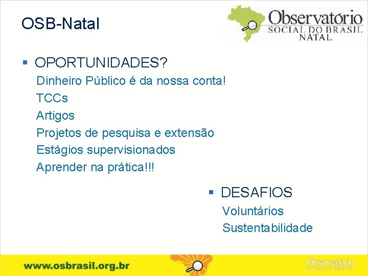 OSB-Natal OPORTUNIDADES? Dinheiro Público é da nossa conta! TCCs Artigos Projetos de pesquisa e