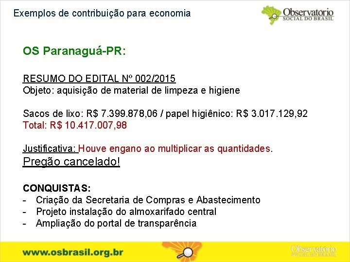 Exemplos de contribuição para economia OS Paranaguá-PR: RESUMO DO EDITAL Nº 002/2015 Objeto: aquisição