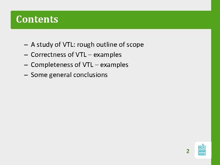 Contents – – A study of VTL: rough outline of scope Correctness of VTL