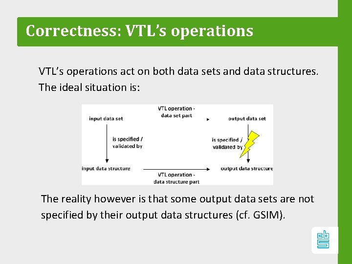 Correctness: VTL’s operations act on both data sets and data structures. The ideal situation