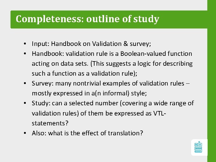 Completeness: outline of study • Input: Handbook on Validation & survey; • Handbook: validation
