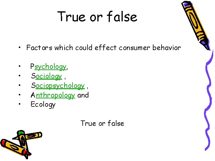True or false • Factors which could effect consumer behavior • • • Psychology, True or false • Factors which could effect consumer behavior • • • Psychology,