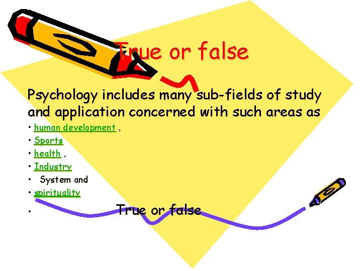 True or false Psychology includes many sub-fields of study and application concerned with such True or false Psychology includes many sub-fields of study and application concerned with such