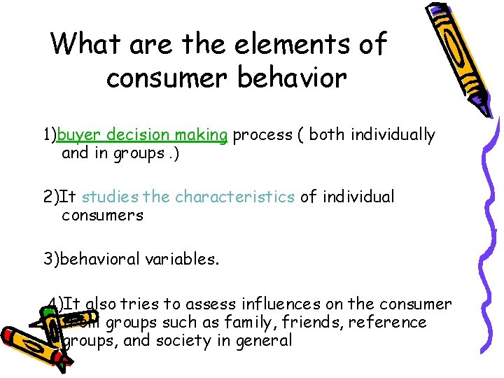 What are the elements of consumer behavior 1)buyer decision making process ( both individually What are the elements of consumer behavior 1)buyer decision making process ( both individually