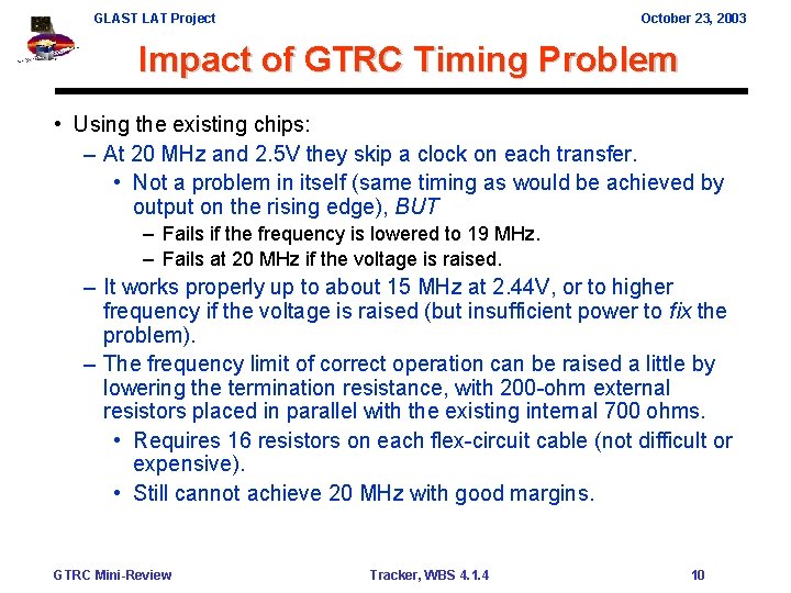 GLAST LAT Project October 23, 2003 Impact of GTRC Timing Problem • Using the