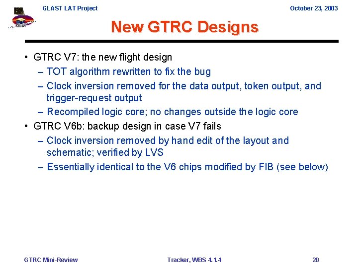 GLAST LAT Project October 23, 2003 New GTRC Designs • GTRC V 7: the